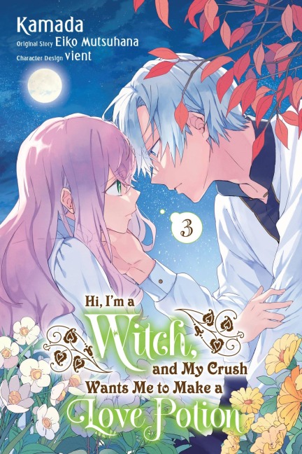 Hi, Im a Witch, and My Crush Wants Me to Make a Love Potion, Vol. 3