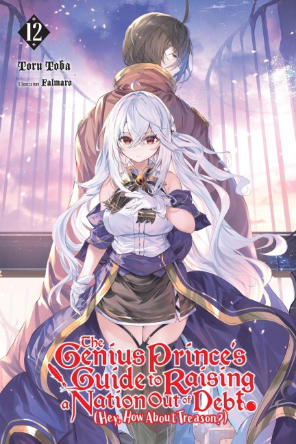The Genius Princes Guide to Raising a Nation Out of Debt (Hey, How about Treason?), Vol. 12 (Light Novel): Volume 12