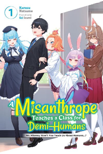 A Misanthrope Teaches a Class for Demi-Humans, Vol. 1: Mr. Hitoma, Wont You Teach Us about Humans...? Volume 1