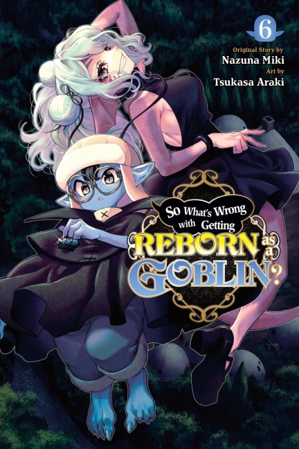 So Whats Wrong with Getting Reborn as a Goblin?, Vol. 6