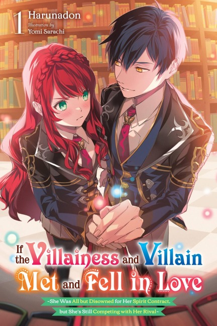 If the Villainess and Villain Met and Fell in Love, Vol. 1 (Light Novel): Volume 1
