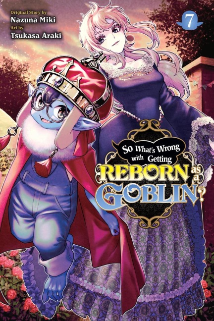 So Whats Wrong with Getting Reborn as a Goblin?, Vol. 7