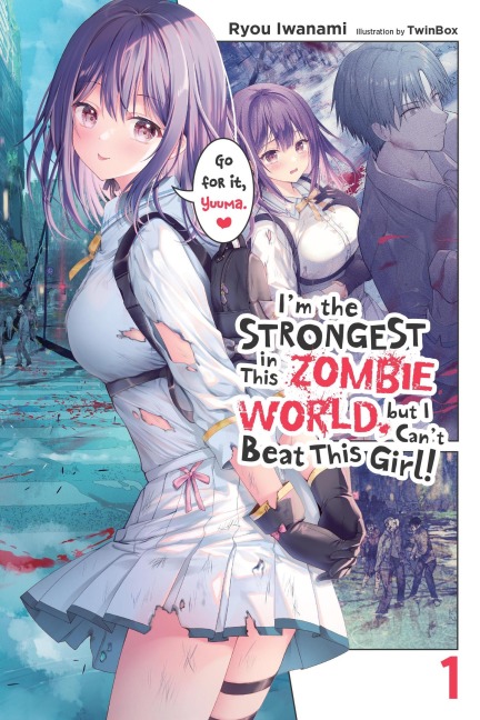 Im the Strongest in This Zombie World, But I Cant Beat This Girl!, Vol. 1