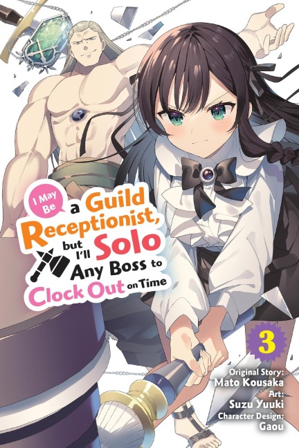 I May Be a Guild Receptionist, But Ill Solo Any Boss to Clock Out on Time, Vol. 3 (Manga)