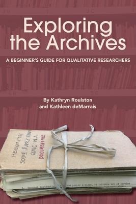 Exploring the Archives: A Beginners Guide for Qualitative Researchers