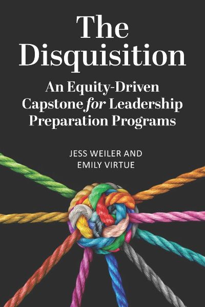 The Disquisition: An Equity-Driven Capstone for Leadership Preparation Programs
