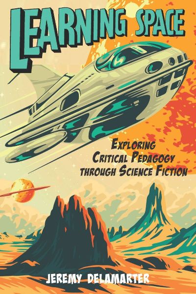 Learning Space: Exploring Critical Pedagogy Through Science Fiction