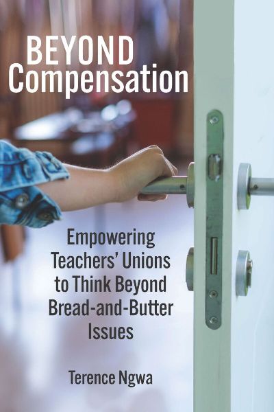 Beyond Compensation: Empowering Teachers Unions to Think Beyond Bread-And-Butter Issues