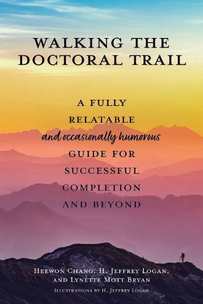 Walking the Doctoral Trail: A Fully Relatable (and Occasionally Humorous) Guide for Successful Completion and Beyond