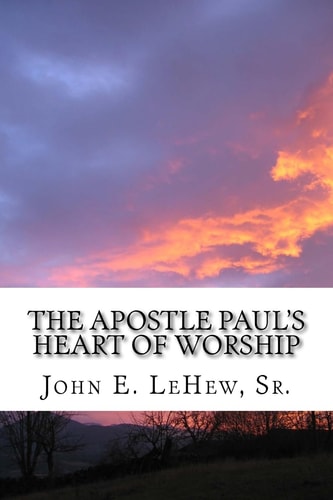 The Apostle Paul's Heart of Worship 99 Meditations in Colossians
