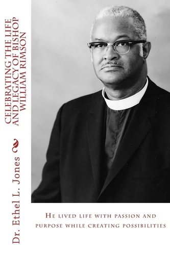 Celebrating the Life and Legacy of Bishop William Rimson He Lived Life with Passion and Purpose While Creating Possibilities