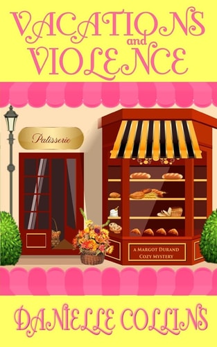 Vacations and Violence A Margot Durand Cozy Mystery