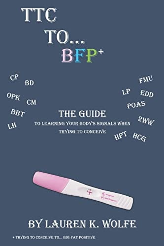 TTC to BFP+ The Guide to Learning Your Body's Signals When Trying to Conceive