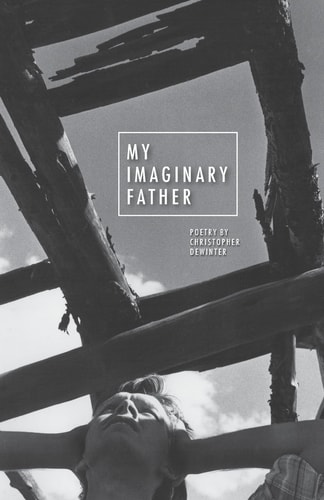 My Imaginary Father Poetry by Christopher DeWinter