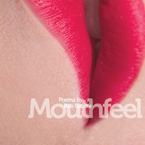 Mouthfeel Poems by Bob Gaulke