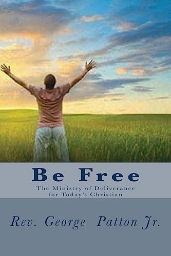 Be Free The Ministry of Deliverance for Today's Christian.