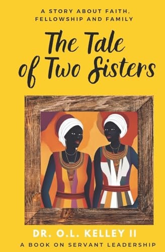 The Tale of Two Sisters A Story about Faith, Family, and Fellowship