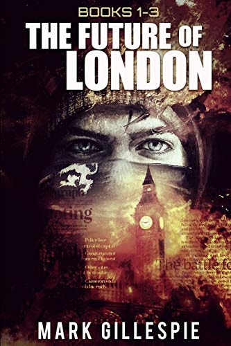 The Future of London (Books 1-3): L-2011, Mr Apocalypse, Ghosts of London