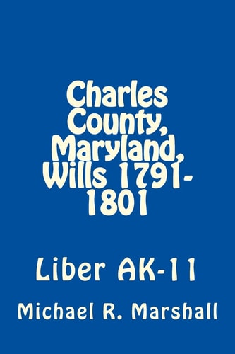 Charles County, Maryland, Wills 1791-1801 Liber AK-11