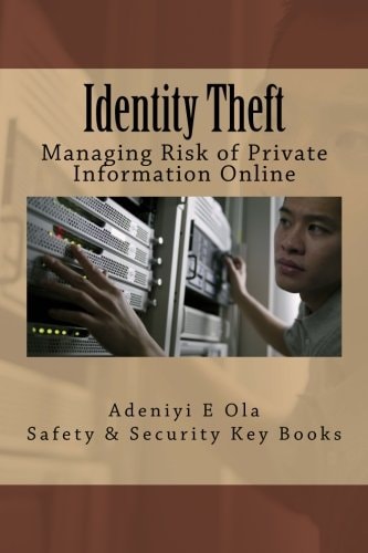 Identity Theft Managing Risk of Private Information Online