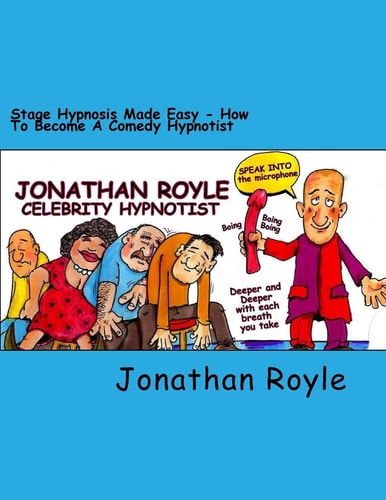 Stage Hypnosis Made Easy How To Become a Comedy Hypnotist