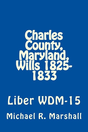 Charles County, Maryland, Wills 1825-1833 Liber WDM-15