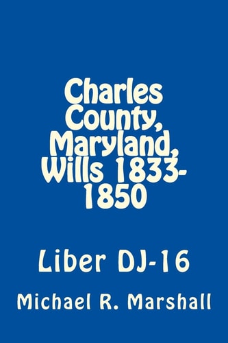 Charles County, Maryland, Wills 1833-1850 Liber DJ-16