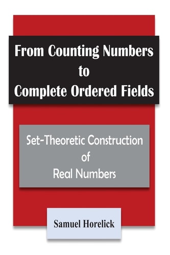 From Counting Numbers to Complete Ordered Fields Set-Theoretic Construction of