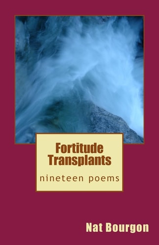Fortitude Transplants Nineteen Poems