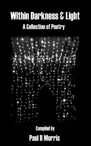 Within Darkness and Light - a Collection of Poetry