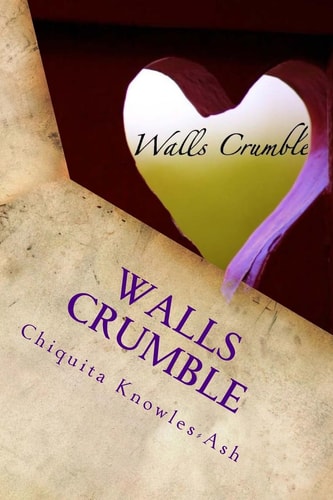 Walls Crumble Soul-Stirring Poems and Life Reflections