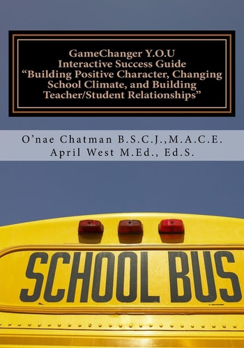 GameChanger Y. O. U Interactive Success Guide Building Positive Character, Changing School Climate, and Building Teacher/Student Relationships