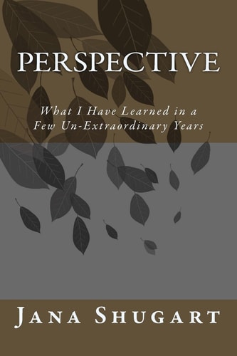 Perspective What I Have Learned in a Few Un-Extraordinary Years