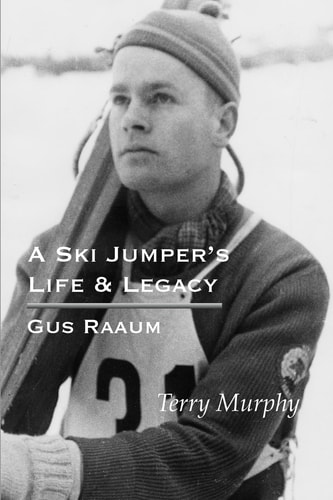 A Ski Jumper's Life and Legacy - Gus Raaum