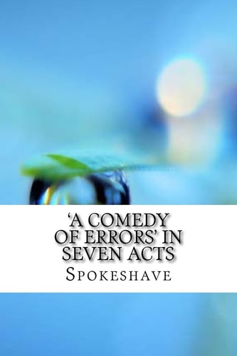 'a Comedy of Errors' in Seven Acts