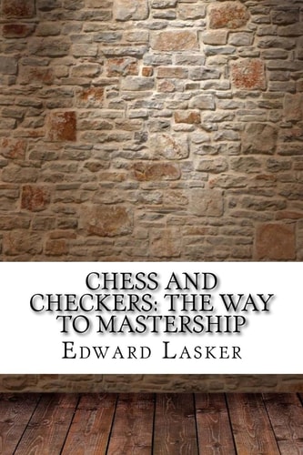 Chess and Checkers The Way to Mastership