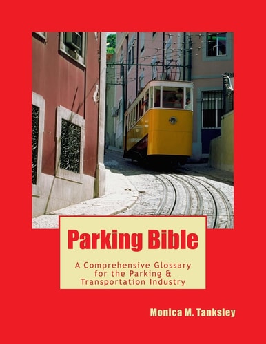 Parking Bible A Comprehensive Glossary for the Transportation and Parking Industry