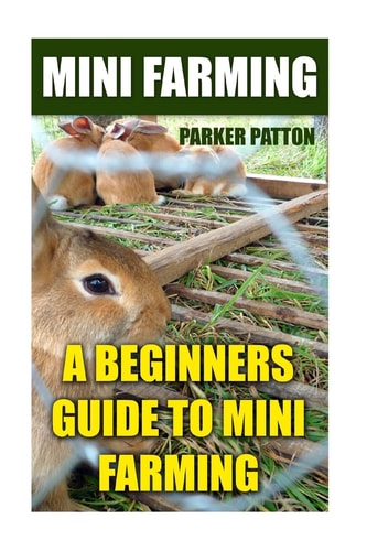 Mini Farming A Beginners Guide To Mini Farming