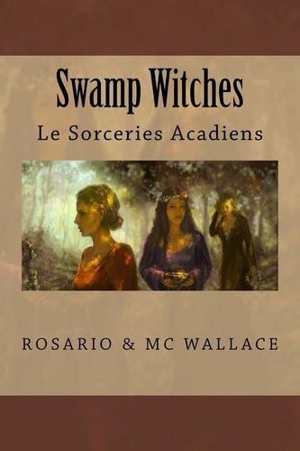 Swamp Witches Le Sorceries Acadiens