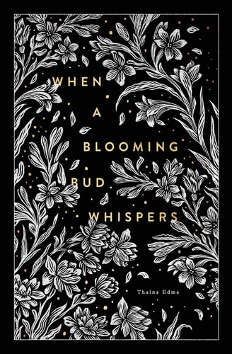 When a Blooming Bud Whispers