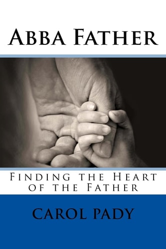 Abba Father Finding the Heart of the Father