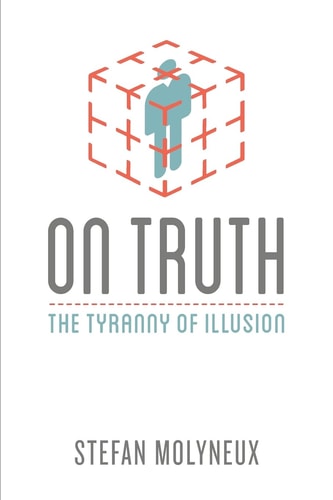 On Truth The Tyranny of Illusion