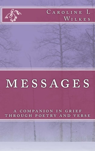 Messages A Companion in Grief Through Poetry and Verse