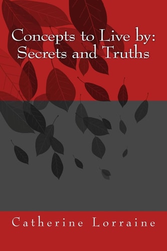 Concepts to Live by Secrets and Truths