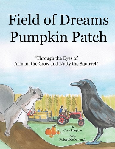 Field of Dreams Pumpkin Patch Through the Eyes of Armani the Crow and Nutty the Squirrel