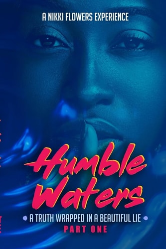 Humble Waters: a Truth Wrapped in a Beautiful Lie (Part One) Special Edition