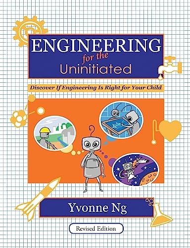 Engineering for the Uninitiated Discover If Engineering Is Right for Your Child