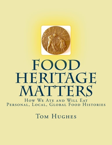Food Heritage Matters How We Ate and Will Eat, Personal, Local, Global Food Histories