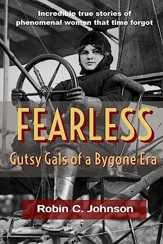 Fearless Gutsy Gals of a Bygone Era