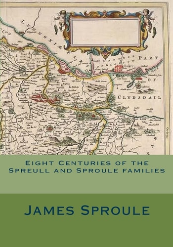 Eight Centuries of the Spreull and Sproule Families